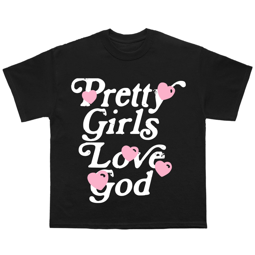 “PRETTY GIRLS LOVE GOD” tee