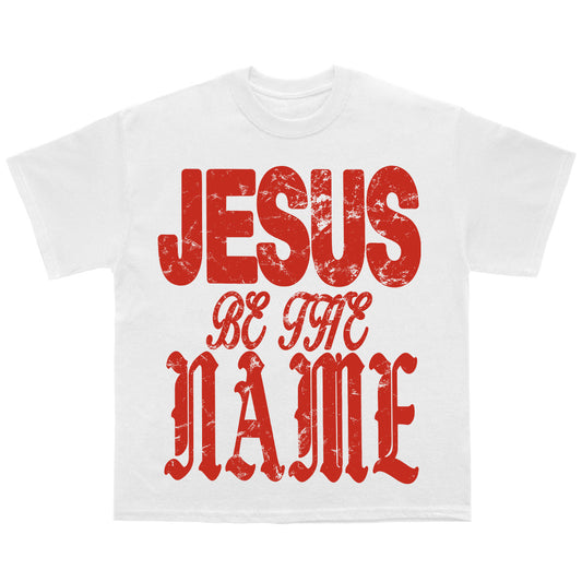 “JESUS BE THE NAME” Tee