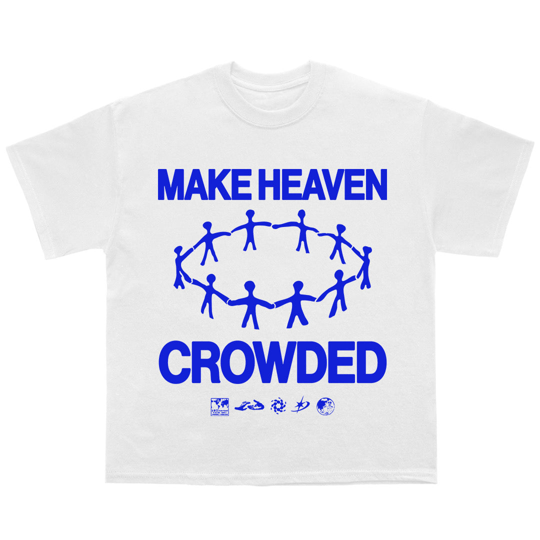 “MAKE HEAVEN CROWDED” tee