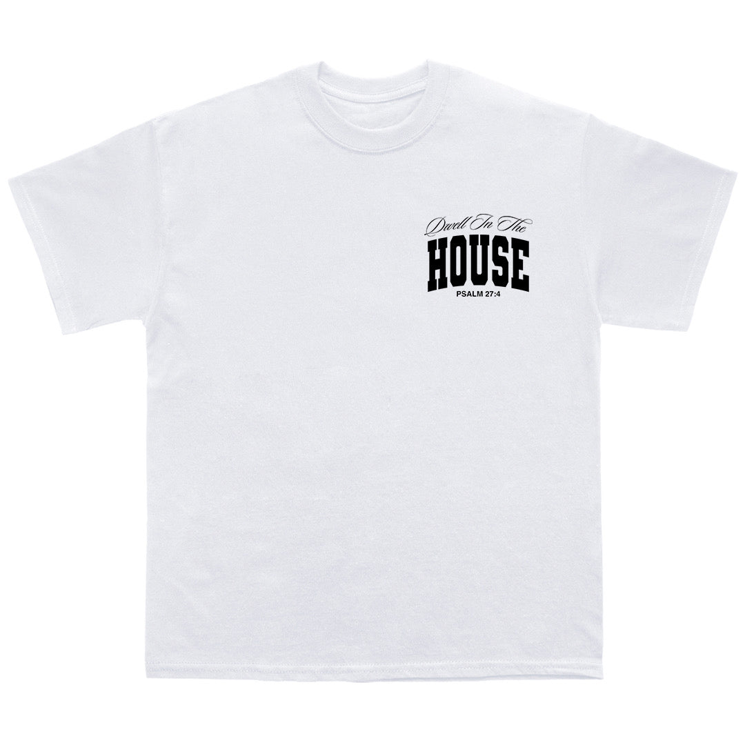 “DWELL IN THE HOUSE” tee