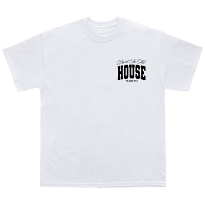 “DWELL IN THE HOUSE” tee