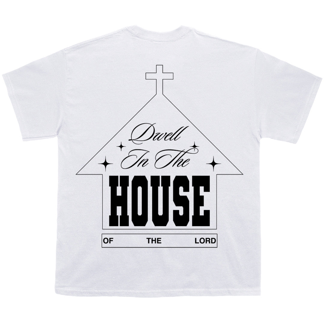 “DWELL IN THE HOUSE” tee
