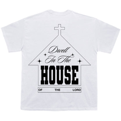 “DWELL IN THE HOUSE” tee